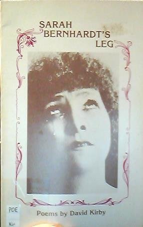 Beispielbild fr Sarah Bernhardt's Leg: Poems (Csu Poetry Series) zum Verkauf von A Squared Books (Don Dewhirst)
