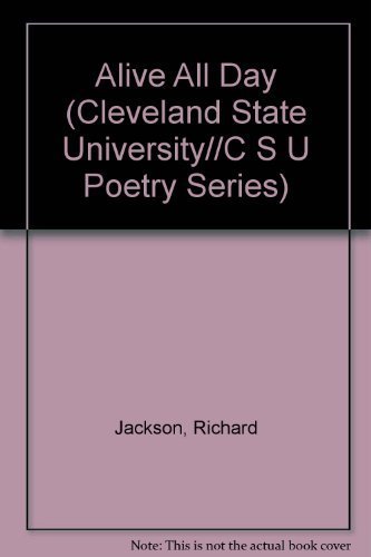 9780914946960: Alive All Day (CLEVELAND STATE UNIVERSITY//C S U POETRY SERIES)