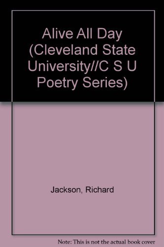 Imagen de archivo de Alive All Day (CLEVELAND STATE UNIVERSITY//C S U POETRY SERIES) a la venta por Wonder Book