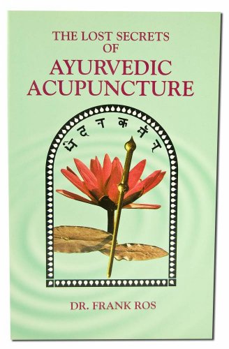 9780914955122: Lost Secrets of Ayurvedic Acupuncture: An Ayurevedic Guide to Acupuncture