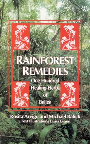 Rainforest Remedies: One Hundred Healing Herbs of Belize {FIRST EDITION}