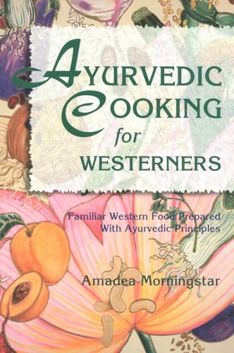 Beispielbild fr Ayurvedic Cooking for Westerners: Familiar Western Food Prepared with Ayurvedic Principles zum Verkauf von SecondSale