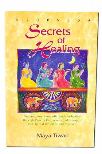9780914955153: Ayurveda: Secrets of Healing: Complete Ayurvedic Guide to Healing Through Pancha Karma Seasonal Therapies, Diet, Herbal Remedies and Memory