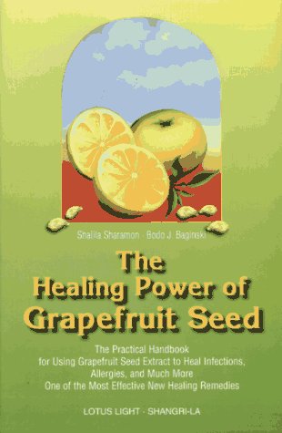 9780914955276: The Healing Power of Grapefruit Seed: The Practical Handbook for Using Grapefruit Seed Extract to Heal Infections, Allergies and Much More (Shangri-La)