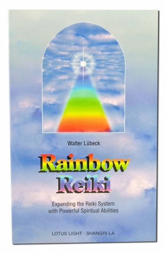 RAINBOW REIKI: Expanding The Reiki System With Powerful Spiritual Abilities