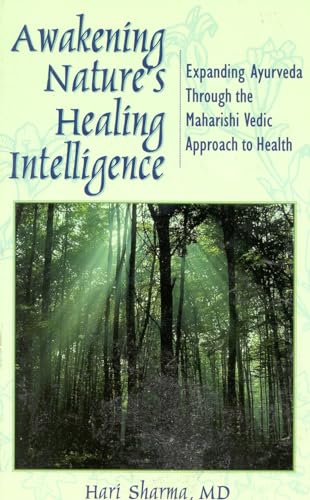 Stock image for Awakening Nature's Healing Intelligence: Expanding Ayurveda Through The Maharisi Vedic Approach to Health for sale by SecondSale