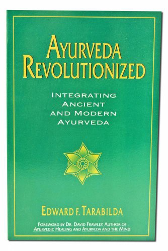 9780914955382: Ayurveda Revolutionized: Integrating Ancient and Modern Ayurveda