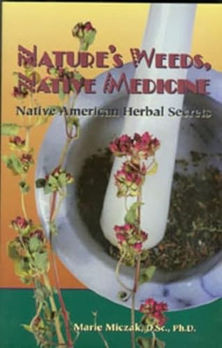 Stock image for Nature's Weeds, Native Medicine: Native American Herbal Secrets for sale by ThriftBooks-Atlanta