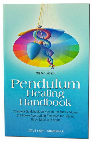 9780914955542: Pendulum Healing Handbook: Complete Guidebook on How to Utilize the Pendulum to Choose Approbriate Remedies for Healing Body, Mind, and Spirit