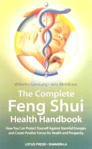 Stock image for The Complete Feng Shui Health Handbook: How You Can Protect Yourself Against Harmful Energies and Create Positive Forces for Health and Prosperity (Shangri-La) for sale by SecondSale