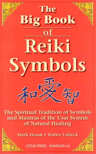 The Big Book of Reiki Symbols: The Spiritual Transition of Symbols and Mantras of the Usui System of Natural Healing (9780914955641) by Hosak, Mark; Luebeck, Walter