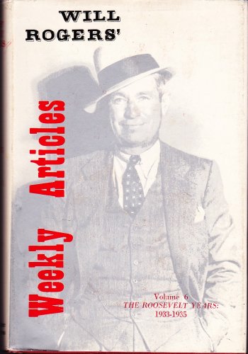 

Will Rogers' Weekly Articles: The Roosevelt Years, 1933-1935 (Writings of Will Rogers)