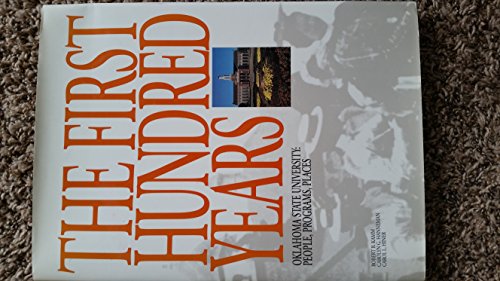 9780914956396: The First Hundred Years: Oklahoma State University : People, Programs, Places (Centennial Histories Series)