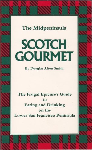 Beispielbild fr The midpeninsula Scotch gourmet: The frugal epicure*s guide to eating and drinking on the lower San Francisco peninsula zum Verkauf von Mispah books