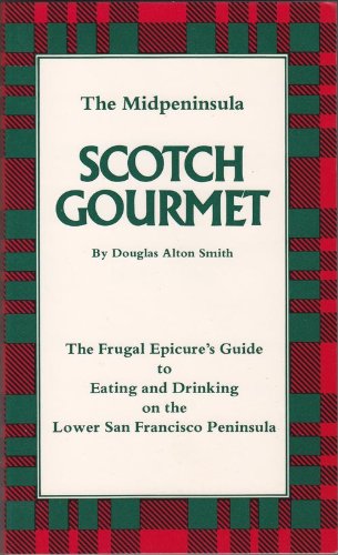 Stock image for The midpeninsula Scotch gourmet: The frugal epicure*s guide to eating and drinking on the lower San Francisco peninsula for sale by Mispah books