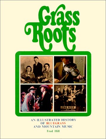 Stock image for Grass Roots : An Illustrated History of Bluegrass and Mountain Music for sale by Wonder Book