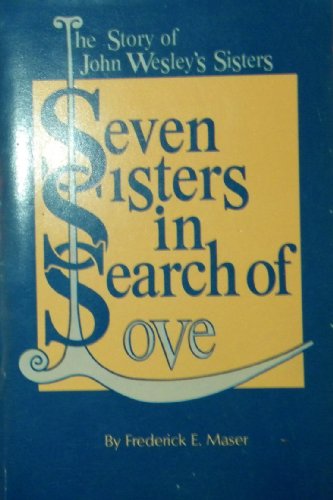 Stock image for The Story of John Wesley's Sisters: Or Seven Sisters in Search of Love for sale by ThriftBooks-Atlanta
