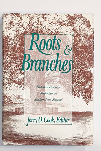 Stock image for Roots and Branches: Historical Essays on Methodism in Southern New England - 1st Edition/1st Printing for sale by HPB-Red