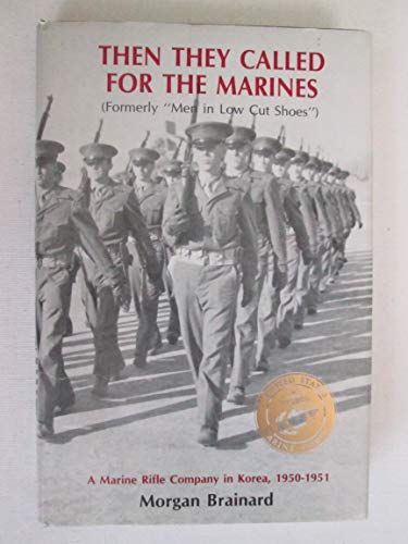 Imagen de archivo de Then they called for the Marines - A Marine rifle company in Korea, 1950-1951 - a la venta por Stan Clark Military Books