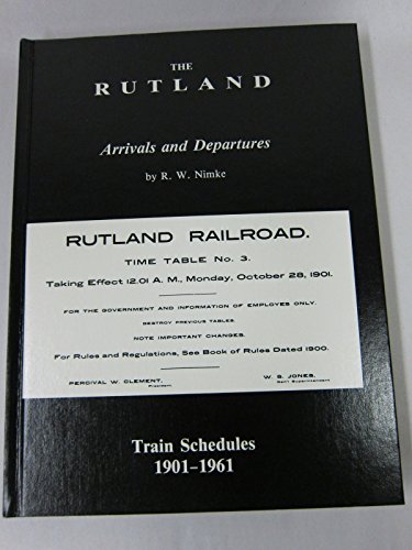 9780914960867: THE RUTLAND: ARRIVALS AND DEPARTURES: TRAIN SCHEDULES, 1901-61