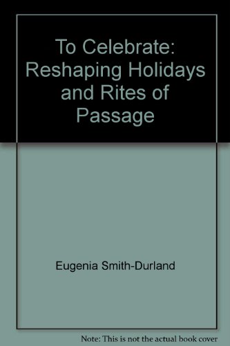 To Celebrate: Reshaping Holidays and Rites of Passage