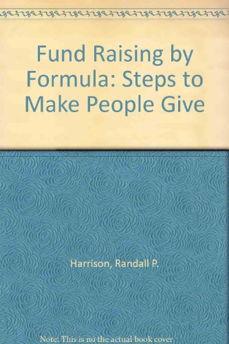 Imagen de archivo de Fund Raising by Formula: Steps to Make People Give Harrison, Randall P. a la venta por GridFreed