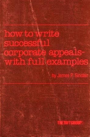 9780914977087: How to Write Successful Corporate Appeals With Full Examples
