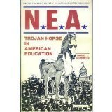 Stock image for NEA: Trojan Horse in American Education for sale by Hawking Books