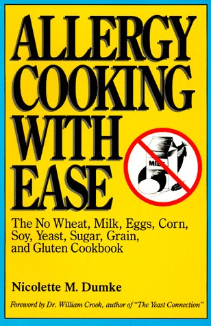 Imagen de archivo de Allergy Cooking with Ease: The No Wheat, Milk, Eggs, Corn, Soy, Yeast, Sugar, Grain, and Gluten Cookbook a la venta por SecondSale