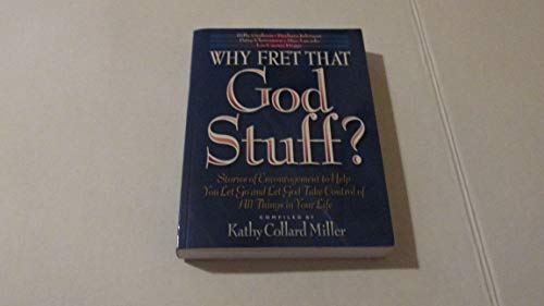 Stock image for Why Fret that God Stuff?: Learn to Let Go and Let God Take Control for sale by Wonder Book