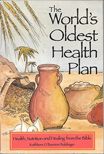 Imagen de archivo de The World's Oldest Health Plan: Health, Nutrition and Healing from the Bible a la venta por Wonder Book