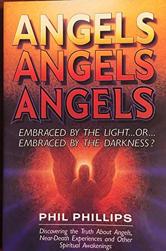 9780914984658: Angels Angels Angels: Embraced by the Light...Or...Embraced by the Darkness?