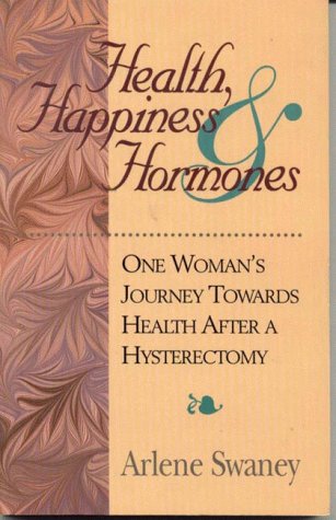 Beispielbild fr Health, Happiness & Hormones: One Woman's Journey Towards Health After a Hysterectomy zum Verkauf von Robinson Street Books, IOBA