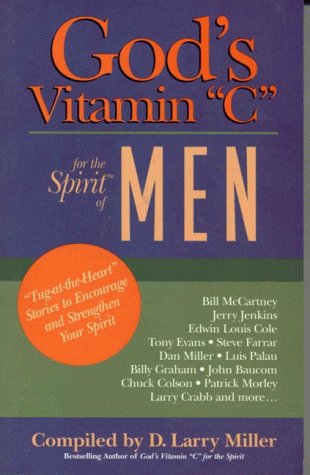 Stock image for God's Vitamin C for the Spirit of Men: Tug-at-the-Heart Stories to Encourage and Strengthen Your Spirit for sale by Wonder Book