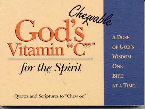 Beispielbild fr God's Chewable Vitamin C for the Spirit: A Dose of God's Wisdom, One Bite at a Time zum Verkauf von Wonder Book