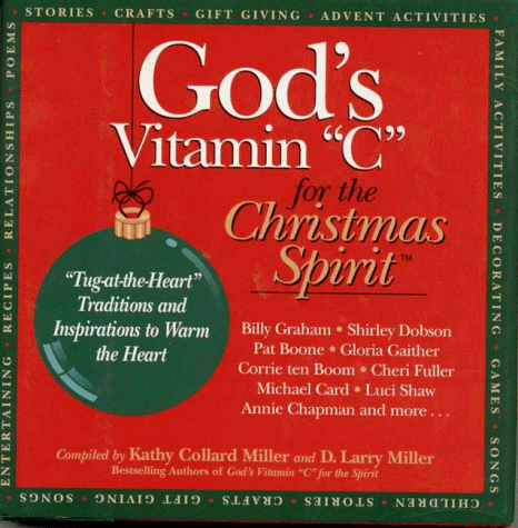 Stock image for God's Vitamin "C" for the Christmas Spirit : Tug-at-the-Heart Traditions and Inspirations to Warm the Heart for sale by Better World Books