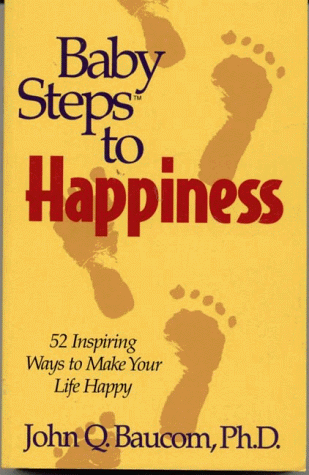 Beispielbild fr Baby Steps to Happiness: 52 Inspiring Ways to Make Your Life Happy zum Verkauf von ThriftBooks-Dallas