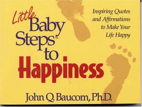 Imagen de archivo de Little Baby Steps to Happiness: Inspiring Quotes and Affirmations to Make Your Life Happy a la venta por ThriftBooks-Atlanta