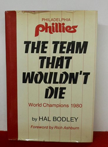 Stock image for The team that wouldn't die: The Philadelphia Phillies, world champions, 1980 for sale by Better World Books