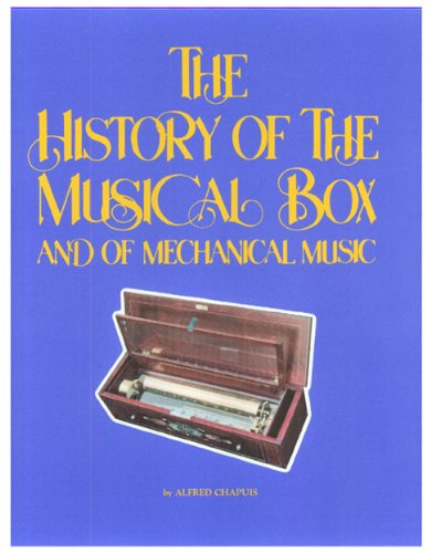Imagen de archivo de History of the Musical Box and of Mechanical Music a la venta por TotalitarianMedia