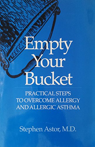 Stock image for Empty Your Bucket: Practical Steps to Overcome Allergy and Allergic Asthma for sale by Apple Book Service