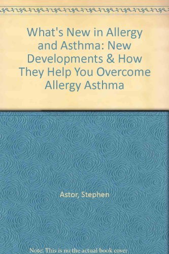 Imagen de archivo de What's New in Allergy and Asthma : New Developments and How They Help You to Overcome Allergy and Asthma a la venta por Better World Books