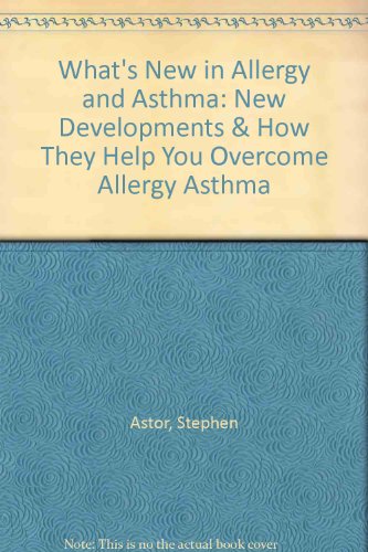 Stock image for What's New in Allergy and Asthma : New Developments and How They Help You to Overcome Allergy and Asthma for sale by Better World Books