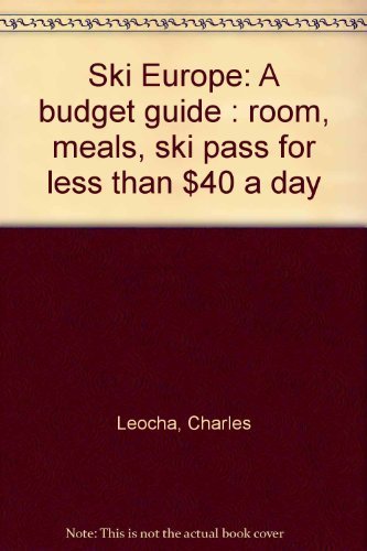 Stock image for "Ski Europe: A budget guide : room, meals, ski pass for less than $40 for sale by Hawking Books