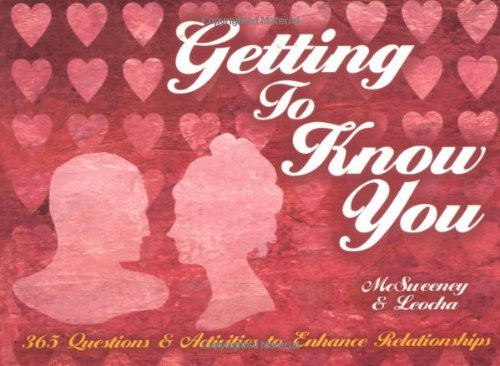 Imagen de archivo de Getting to Know You : Three Hundred Sixty-Five Questions and Activities to Enhance Relationships a la venta por Better World Books