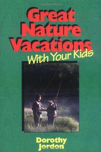 Stock image for Great Nature Vacations with Your Kids for sale by BookEnds Bookstore & Curiosities