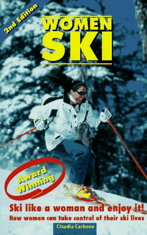 Beispielbild fr Women Ski : Ski Like a Woman and Enjoy It! How Women Can Take Control of Their Ski Lives zum Verkauf von Better World Books