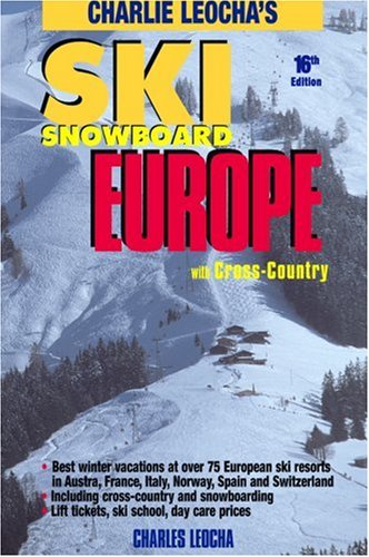 Beispielbild fr Leocha's Ski Snowboard Europe (16th Ed.): Winter Resorts in Austria, France, Italy, Switzerland, Spain & Andorra zum Verkauf von SecondSale