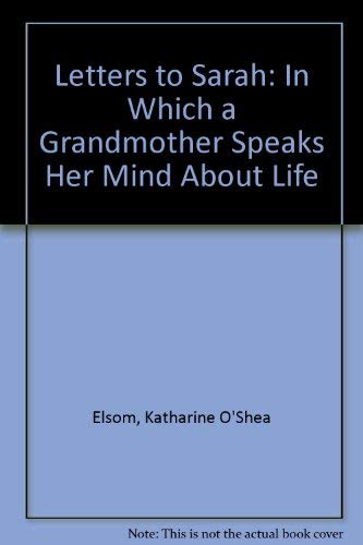 9780915010356: Letters to Sarah: In Which a Grandmother Speaks Her Mind About Life