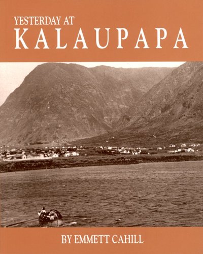 Beispielbild fr Yesterday at Kalaupapa: A Photographic History--A Saga of Pain and Joy zum Verkauf von Books of the Smoky Mountains